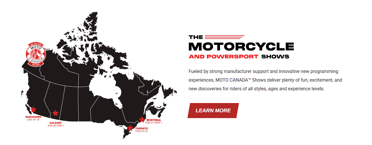 The Motorcycle and Powersport Shows by MotoCanada — across Canada including Vancouver, Calgary, Toronto, Montreal